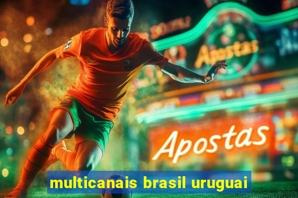 multicanais brasil uruguai